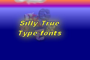 Silly True Type Fonts